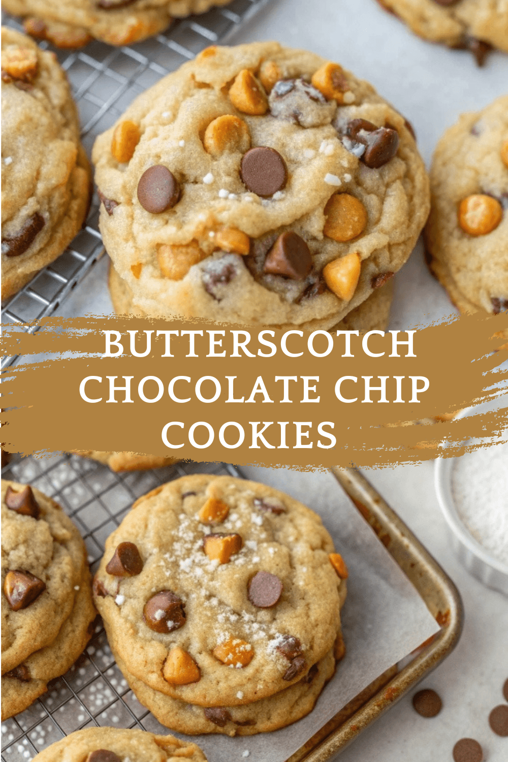 Best Ever Butterscotch Chocolate Chip Cookies (with Sea Salt) – Sweet, Salty, Soft & Chewy Perfection