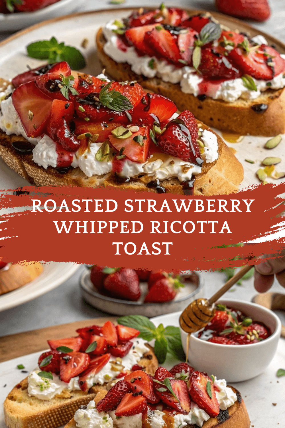 Roasted Strawberry Whipped Ricotta Toast – The Sweet & Savory Brunch Upgrade You Didn’t Know You Needed!