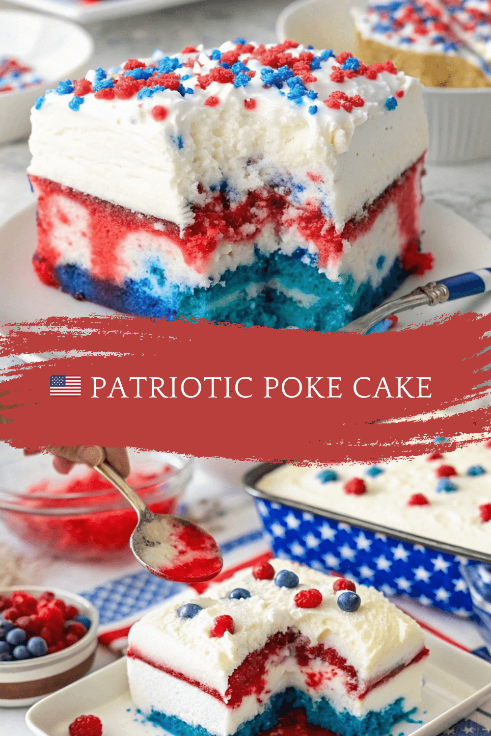 Patriotic Poke Cake – A Red, White & Blue Celebration in Every Slice