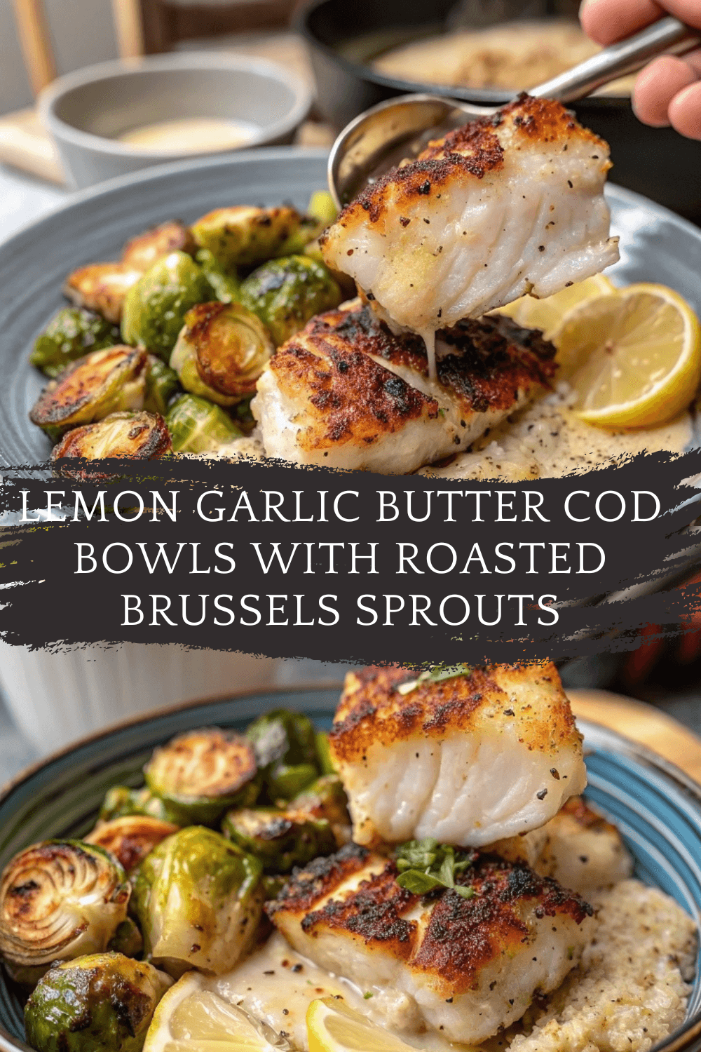 Lemon Garlic Butter Cod Bowls with Roasted Brussels Sprouts – Light, Zesty & Deliciously Balanced