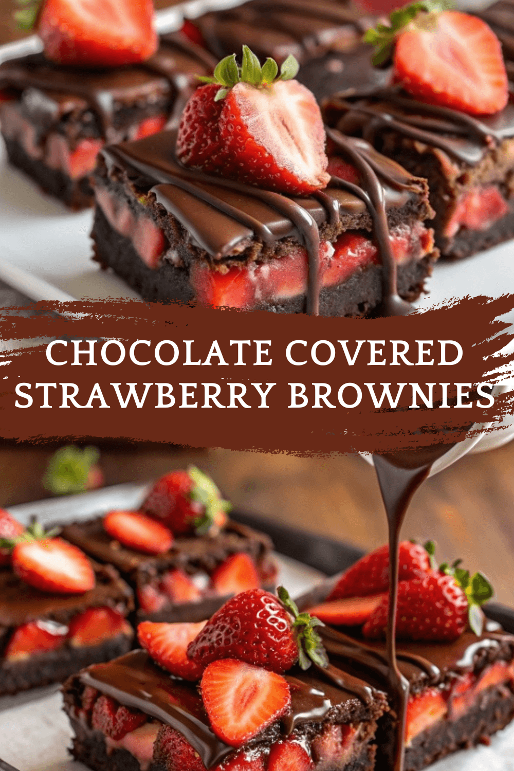 Chocolate Covered Strawberry Brownies – Fudgy, Juicy, and Sinfully Decadent