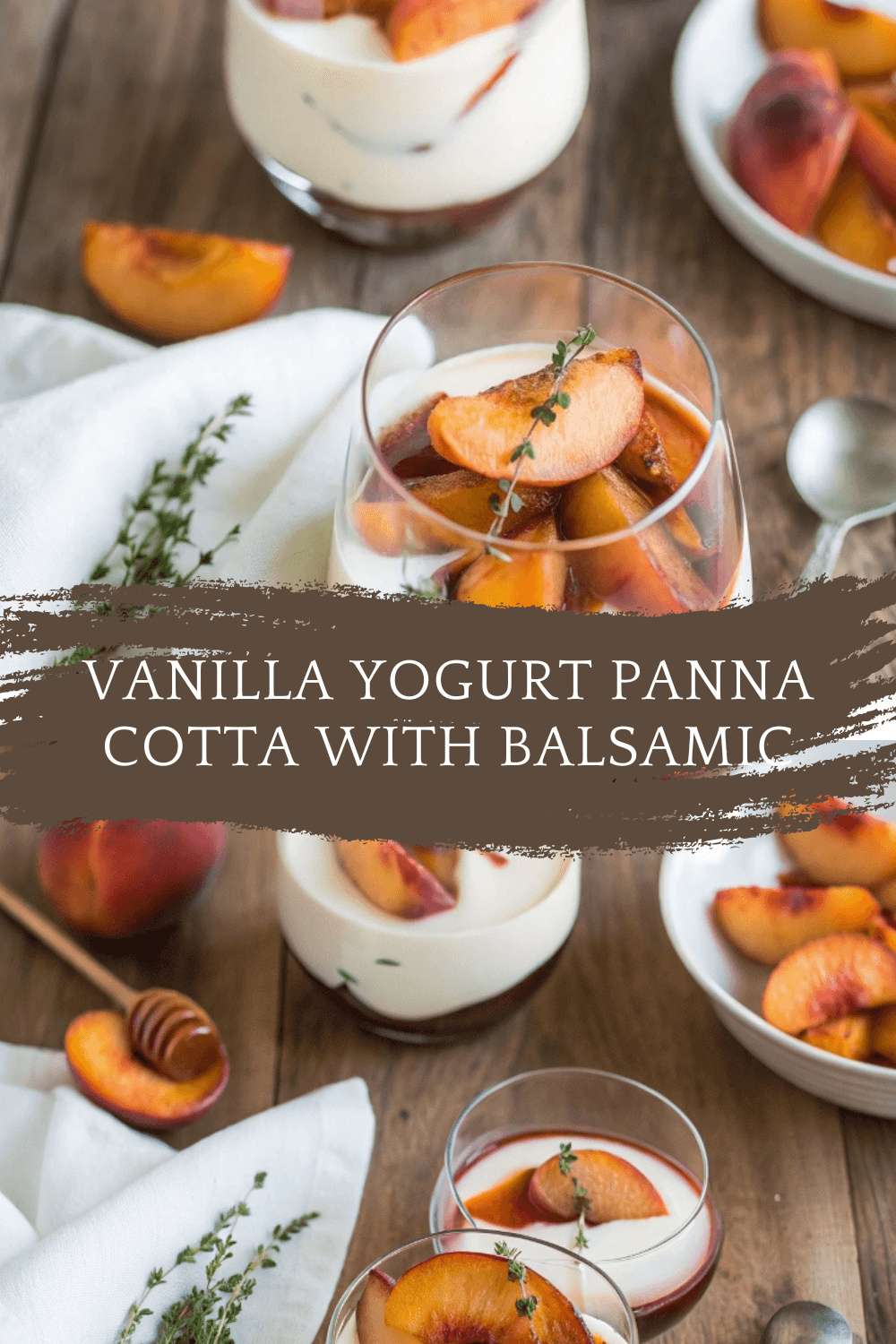 Vanilla Yogurt Panna Cotta With Balsamic Thyme Roasted Peaches & Nectarines
