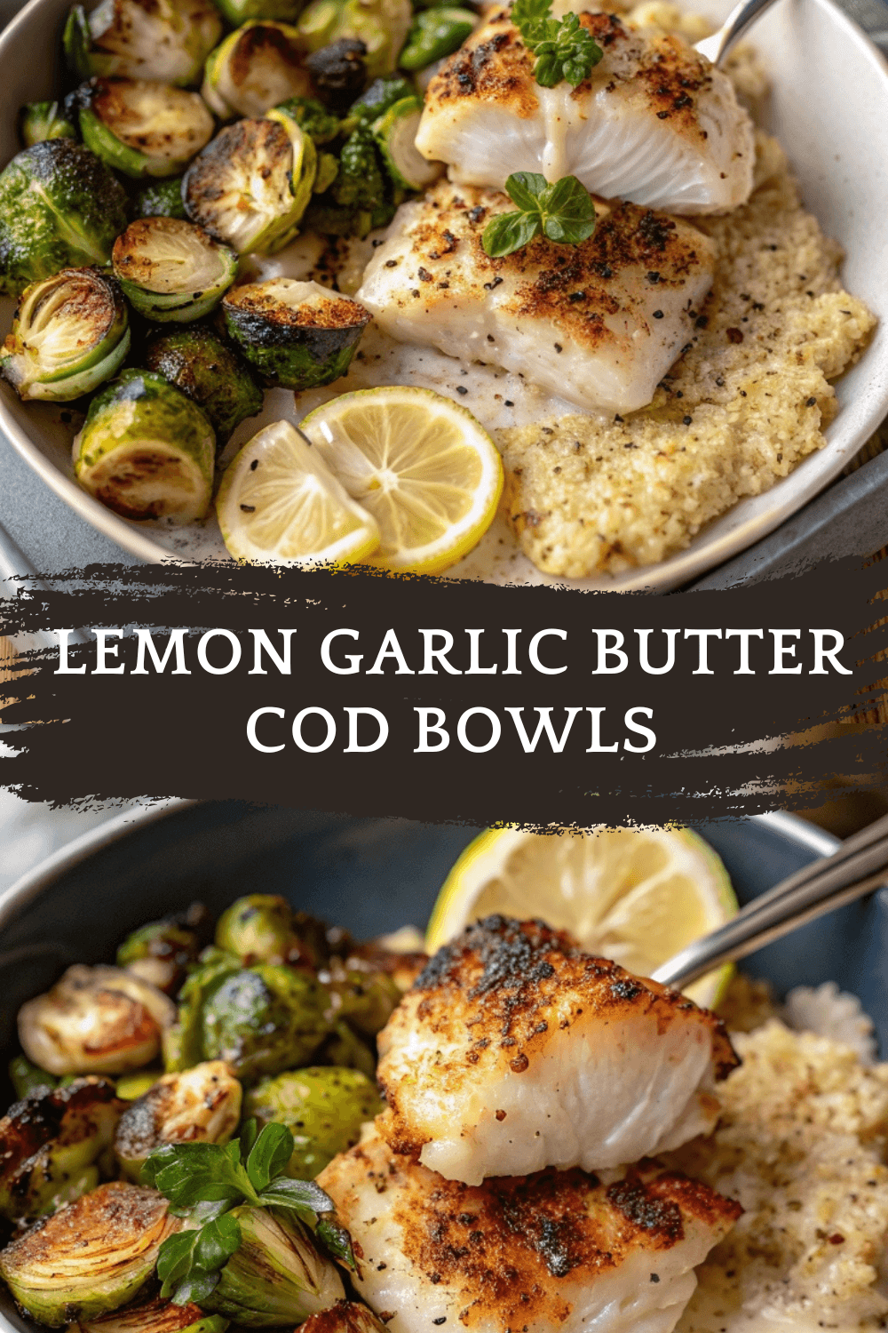 Lemon Garlic Butter Cod Bowls with Roasted Brussels Sprouts – Clean Eating, Bold Flavor