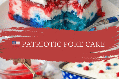 Patriotic Poke Cake – A Red, White & Blue Celebration in Every Slice