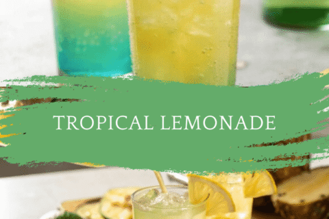 Tropical Lemonade – The Ultimate Summer Drink