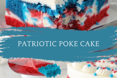 Patriotic Poke Cake – Red, White & Blue 4th of July Dessert