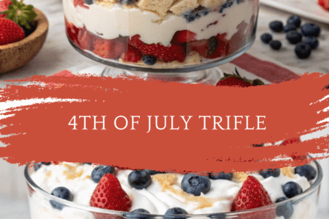 4th of July Trifle – A Red, White & Blue Dessert Showstopper