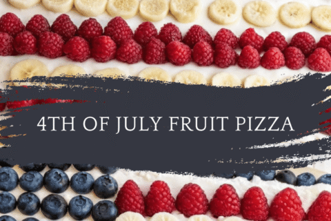 4th of July Fruit Pizza – A Patriotic Red, White & Blue Dessert