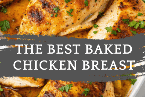 The Best Baked Chicken Breast – Juicy, Flavorful & Perfect Every Time!