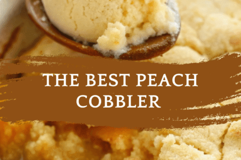 The Best Peach Cobbler – A Classic Southern Dessert with Juicy Peaches & Golden Crust