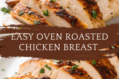 Easy Oven Roasted Chicken Breast – Juicy, Flavorful & Perfect Every Time!