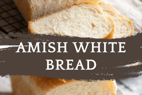 AMISH WHITE BREAD – The Classic Sweet, Soft Loaf You’ll Want to Bake Every Week