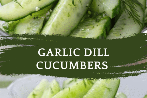Garlic Dill Cucumbers – Crisp, Tangy & Herb-Infused Summer Snack or Side