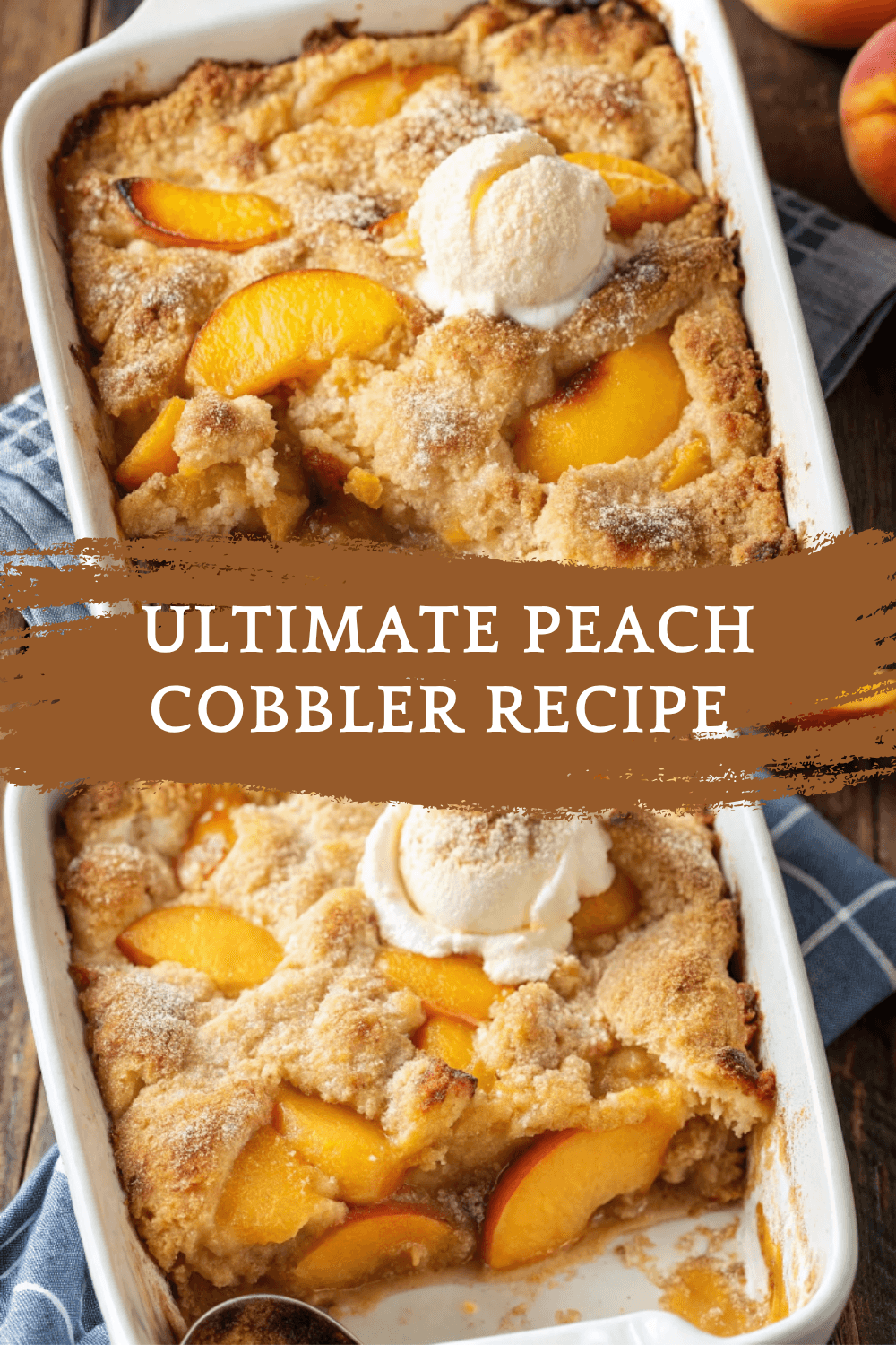 Ultimate Peach Cobbler Recipe: Easy, Golden & Comforting