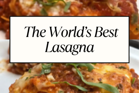 The World’s Best Lasagna – Rich, Hearty & Comforting