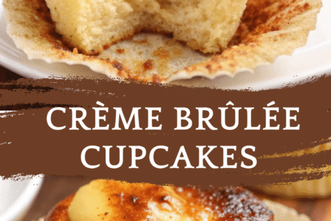 Crème Brûlée Cupcakes – A Buttery Cupcake with a Crackly Caramelized Sugar Top