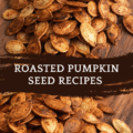 Roasted Pumpkin Seed Recipes – Many Delicious Flavor Options